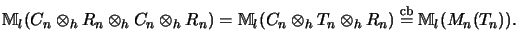 $\displaystyle {\mathbb{M}}_l(C_n \otimes_h R_n \otimes_h C_n \otimes_h R_n) =
{...
...otimes_h T_n \otimes_h R_n) \stackrel{\mathrm{cb}}{=}
{\mathbb{M}}_l(M_n(T_n)).$