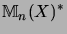 $\displaystyle {\mathbb{M}}_n(X)^*$