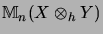 $\displaystyle {\mathbb{M}}_n(X \otimes_h Y)$