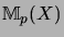 $ {\mathbb{M}}_p(X)$