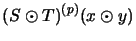 $\displaystyle (S \odot T)^{(p)}(x \odot y)$