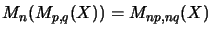 $\displaystyle M_n(M_{p,q}(X))=M_{np,nq}(X)$