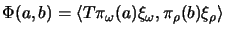 $ \Phi(a,b)
= \langle T \pi_\omega(a) \xi_\omega, \pi_\rho(b) \xi_\rho \rangle$