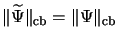 $ \Vert \widetilde{\Psi} \Vert _{\mathrm{cb}} = \Vert \Psi \Vert _{\mathrm{cb}}$