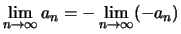 $\displaystyle \lim\limits_{n\to\infty} a_n = -\lim\limits_{n\to\infty}(-a_n)$