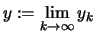 $ y :=\lim\limits_{k\to\infty}y_k $
