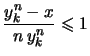 $ \displaystyle
\frac{y_k^n -x}{n\,y_k^n} \leqslant 1
$