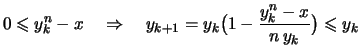 $\displaystyle \displaystyle
0 \leqslant y_k^n - x \quad\Rightarrow\quad
y_{k+1} = y_k \bigl( 1- \frac{y_k^n -x}{n\,y_k} \bigr) \leqslant y_k$