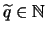 $ \widetilde{q} \in \mathbb{N}$