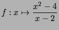 $\displaystyle f:x\mapsto \frac{x^2-4}{x-2}
$