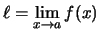 $ \ell = \lim\limits_{x \rightarrow a} f(x)$