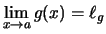 $ \lim\limits_{x \rightarrow a} g(x) = \ell_g$