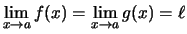 $ \lim\limits_{x\to a} f(x) = \lim\limits_{x\to a}g(x) = \ell $