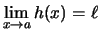 $ \lim\limits_{x\to a}h(x) = \ell $