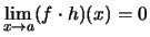 $ \lim\limits_{x\to a} (f\cdot h)(x) = 0 $