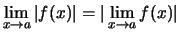 $ \lim\limits_{x\to a}\vert f(x)\vert = \vert\lim\limits_{x\to a}f(x)\vert $