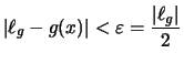 $\displaystyle \vert\ell_g -g(x)\vert < \varepsilon = \frac{\vert\ell_g\vert}{2}$