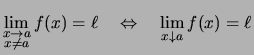 $ \lim\limits_{\substack{x\to a\\  x\not=a}}f(x) = \ell
\quad\Leftrightarrow\quad \lim\limits_{x\downarrow a} f(x) = \ell $