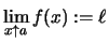 $ \lim\limits_{x \uparrow a} f(x) :=\ell $