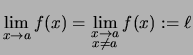 $\displaystyle \lim\limits_{x \to a} f(x)
= \lim\limits_{\substack{x\to a\\  x\not= a}}f(x) :=\ell$