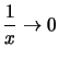 $\displaystyle \frac{1}{x}\rightarrow 0$