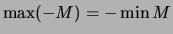 $\displaystyle \max(-M) = -\min M
$