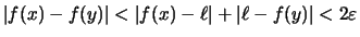 $\displaystyle \vert f(x)-f(y)\vert < \vert f(x)-\ell\vert +\vert\ell-f(y)\vert< 2\varepsilon$