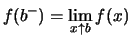 $ f(b^-)=\lim\limits_{x\uparrow b}f(x)$