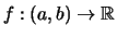 $ f:(a,b)\rightarrow \mathbb{R}$