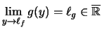 $ \lim\limits_{y\to \ell_f}g(y) = \ell_g \in \overline{\mathbb{R}} $