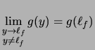 $ \lim\limits_{\substack{y\to \ell_f\\  y\not=\ell_f}}g(y) = g(\ell_f) $