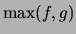 $\displaystyle \max(f,g)$