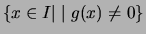 $ \{ x\in I \vert\mid g(x)\not= 0 \} $