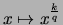 $ x \mapsto x^{\frac{k}{q}} $