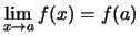 $ \lim\limits_{x\to a}f(x) = f(a) $