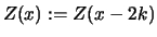 $\displaystyle Z(x):=Z(x-2k)$