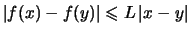 $\displaystyle \vert f(x)-f(y)\vert \leqslant L\, \vert x-y\vert$