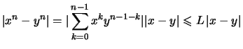 $\displaystyle \vert x^n-y^n\vert = \vert\sum_{k=0}^{n-1} x^ky^{n-1-k}\vert\vert x-y\vert\leqslant L\,\vert x-y\vert
$