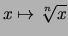 $ x\mapsto \sqrt[\uproot{2}n]{x} $