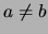 $ a\not=b $