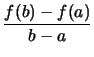 $\displaystyle \frac{f(b)-f(a)}{b-a}
$