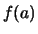 $\displaystyle f(a)$