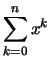 $\displaystyle \sum_{k=0}^n x^k$