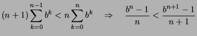 $\displaystyle (n+1)\sum_{k=0}^{n-1} b^k < n \sum_{k=0}^n b^k
\quad\Rightarrow\quad
\frac{b^n-1}{n} < \frac{b^{n+1}-1}{n+1}$