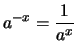 $\displaystyle a^{-x} = \frac{1}{a^x}$