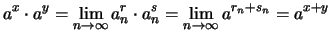 $\displaystyle a^x\cdot a^y = \lim_{n\to\infty}a^r_n\cdot a^s_n
= \lim_{n\to\infty}a^{r_n+s_n} = a^{x+y}
$