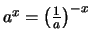 $ a^x = \bigl( \frac{1}{a} \bigr)^{-x} $