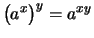 $\displaystyle \bigl(a^x\bigr)^y = a^{xy}$