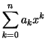 $\displaystyle \sum_{k=0}^n a_kx^k$