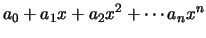 $\displaystyle a_0 + a_1 x + a_2 x^2 +\cdots a_n x^n$